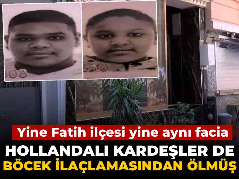 Fatih’te Hollandalı Kardeşlerin Ölümü: Böcek İlaçlaması Şüphesi