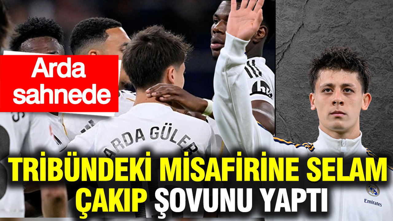 Arda Güler’den Tribünlere Şov: Sevgilisine Selam Gönderdi