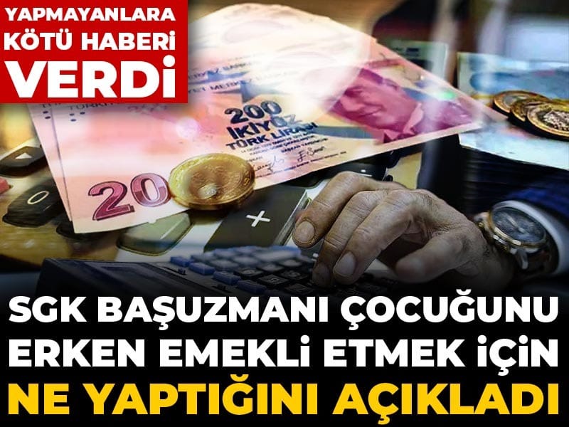 SGK Başuzmanı, Erken Emeklilik İçin Çocuklarına Yaptığı Yatırımları Açıkladı: Yapmayanlar Dikkat!