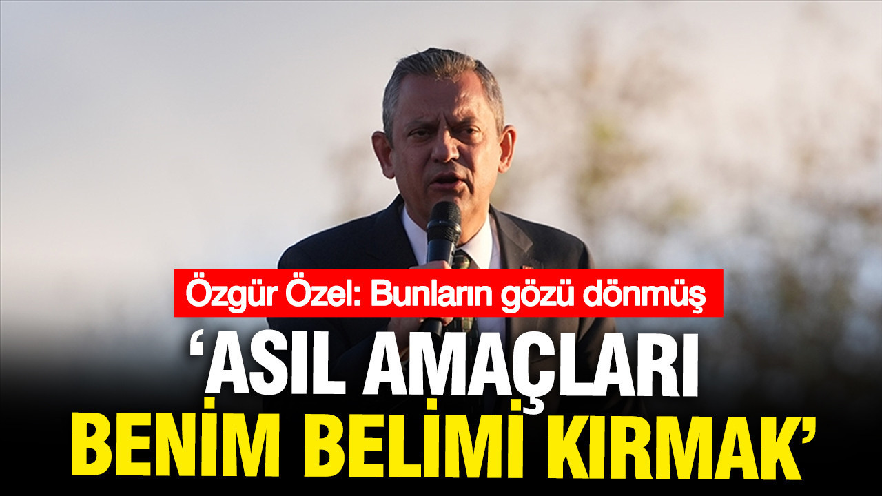Özgür Özel: “Yakınlarıma Saldırıyorlar, Gözleri Dönmüş”