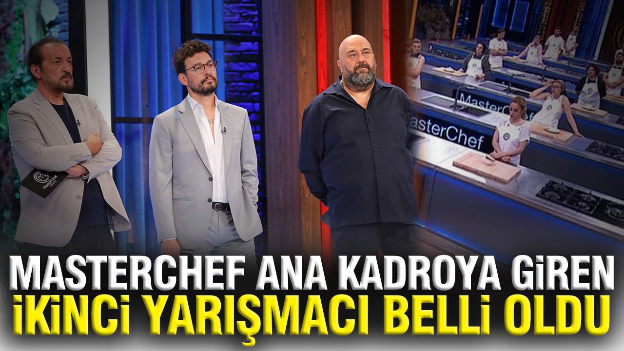Masterchef ilk iki isim belli oldu 2026 masterchef ana kadroya giren ikinci yarismaci kim VAWBgdPE