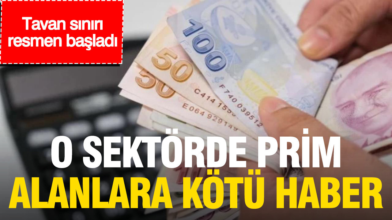 O sektorde prim alanlara kotu haber tavan siniri resmen basladi VgH7pHBH